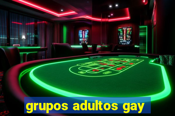 grupos adultos gay